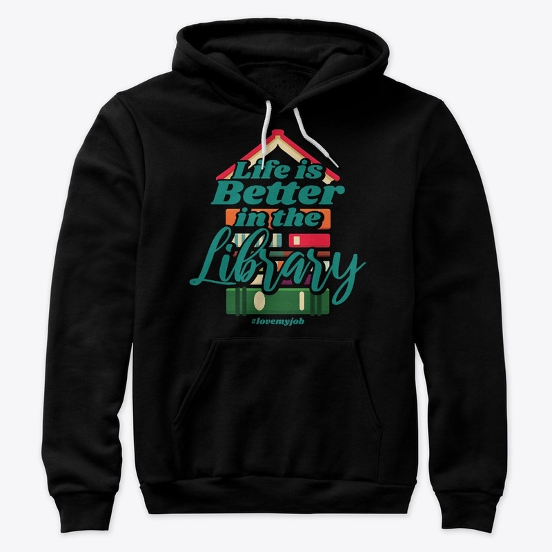 Life Is Better In Library For Librarian