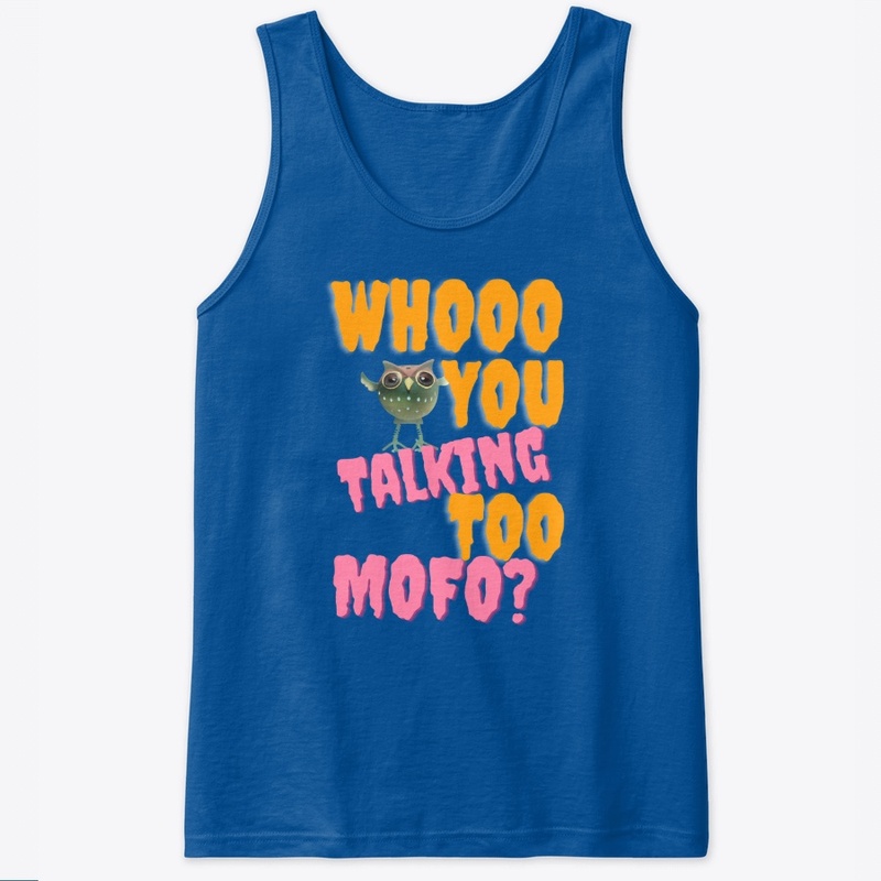 whoo you talking too 
