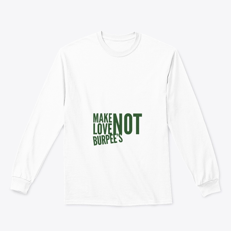 Make Love Not Burpee's