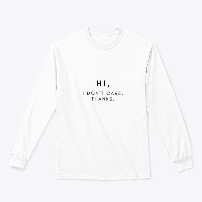 Hi, I Don't Care. Thanks.