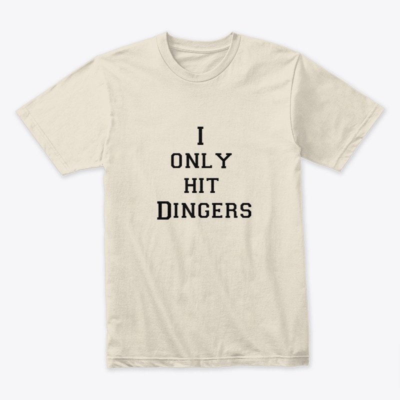 I only hit Dingers