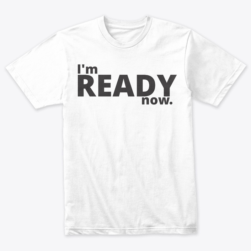 I'm Ready Now