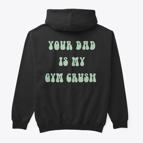 Your Dad Is My Gym Crush Black T-Shirt Back