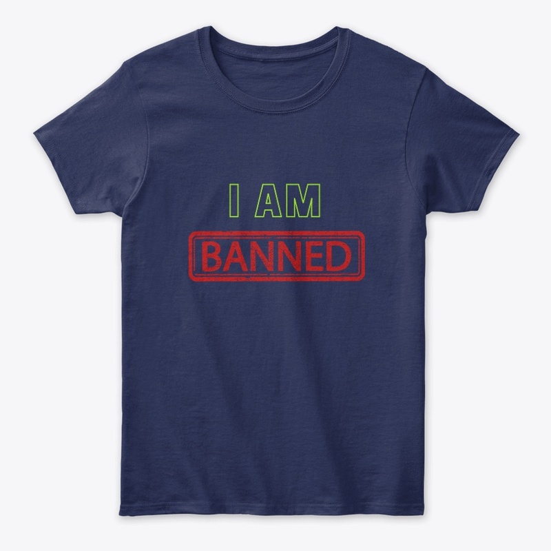 I am Banned T-shirt 