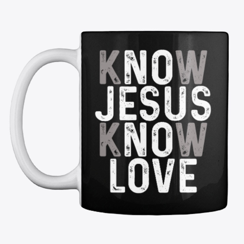 Know Jesus Know Love, No Jesus No Love