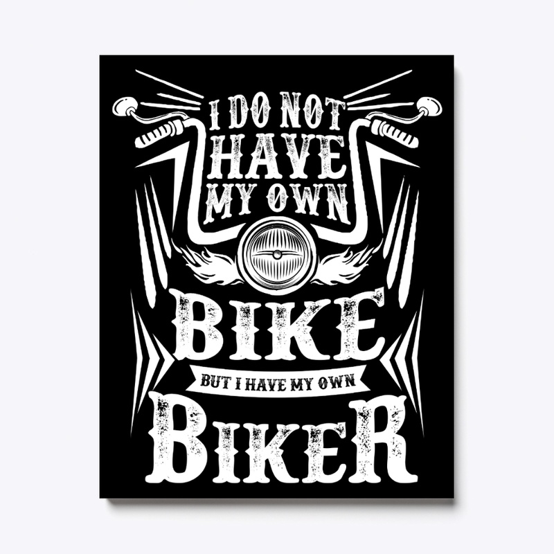 Not Have My Own Bike Have My Own Biker