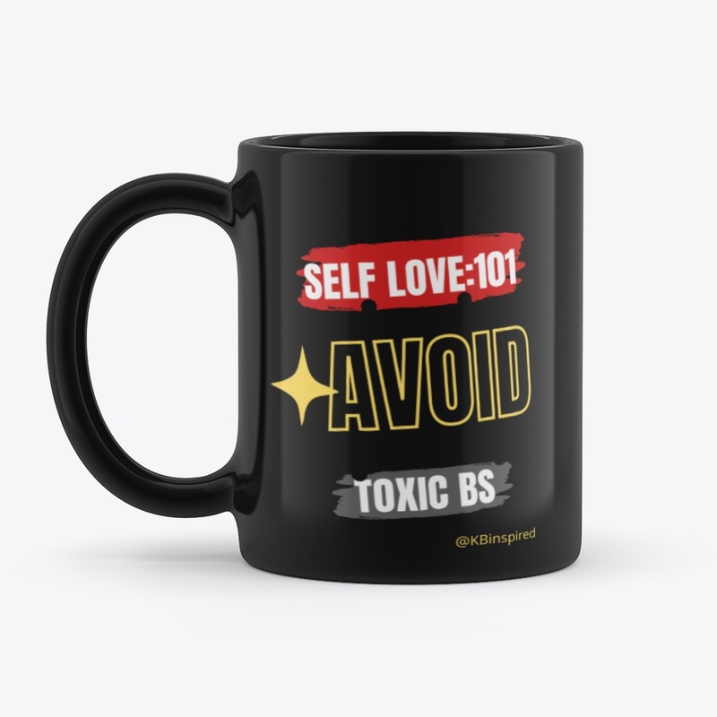 Self Love 101 - Avoid Toxic BS