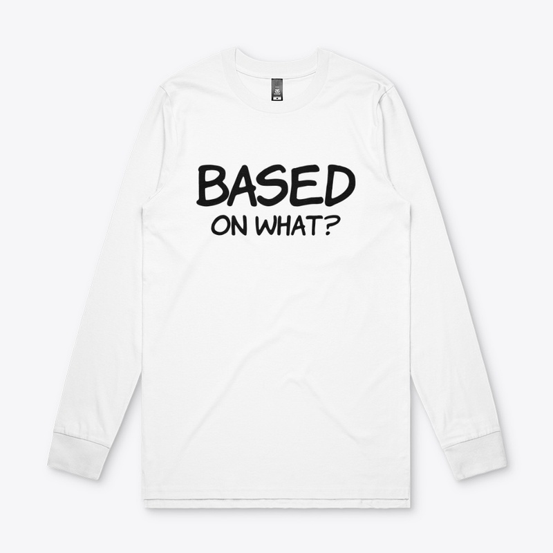 BASED ON WHAT?