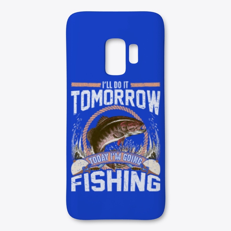 Do It Tomorrow Today I'm Going Fishing