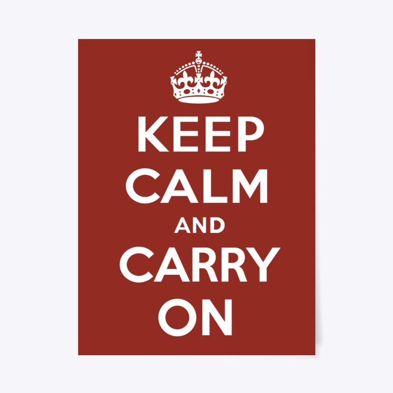 Keep Calm and Carry On