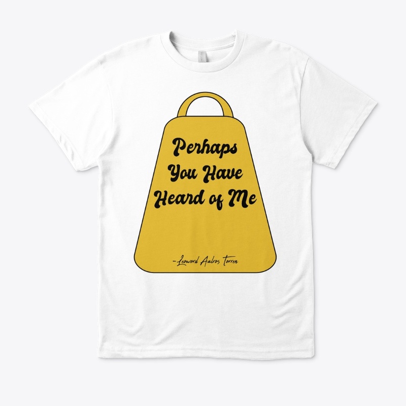 Perhaps You Have Heard of Me
