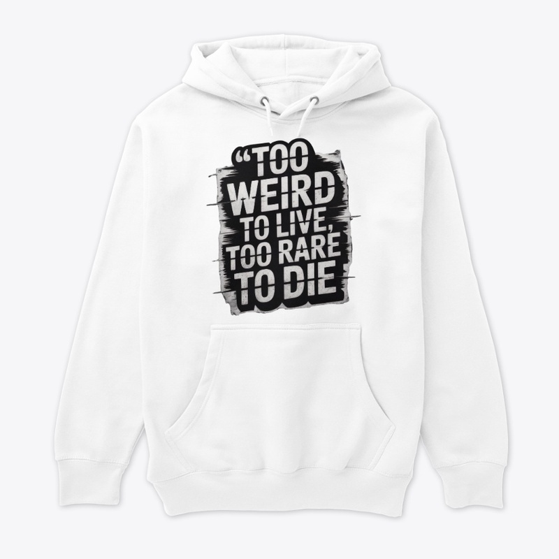  Too Weird to Live, Too Rare to Die 