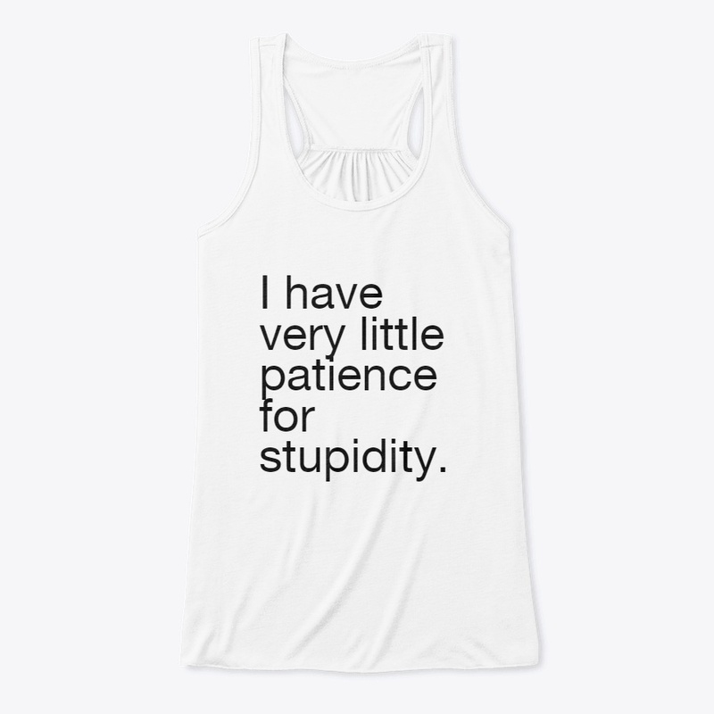 Very little patience for stupidity