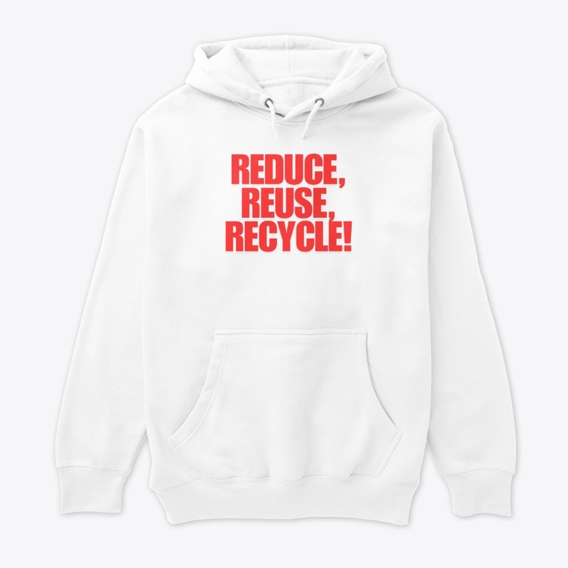 Reduce, Reuse, Recycle! T-Shirt Design