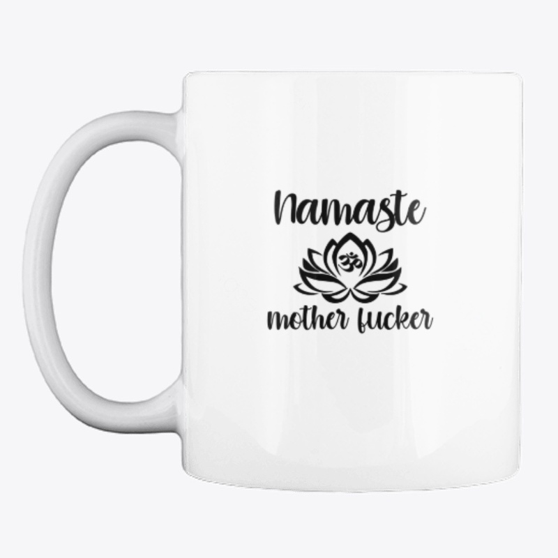 Namaste, Mother Fucker