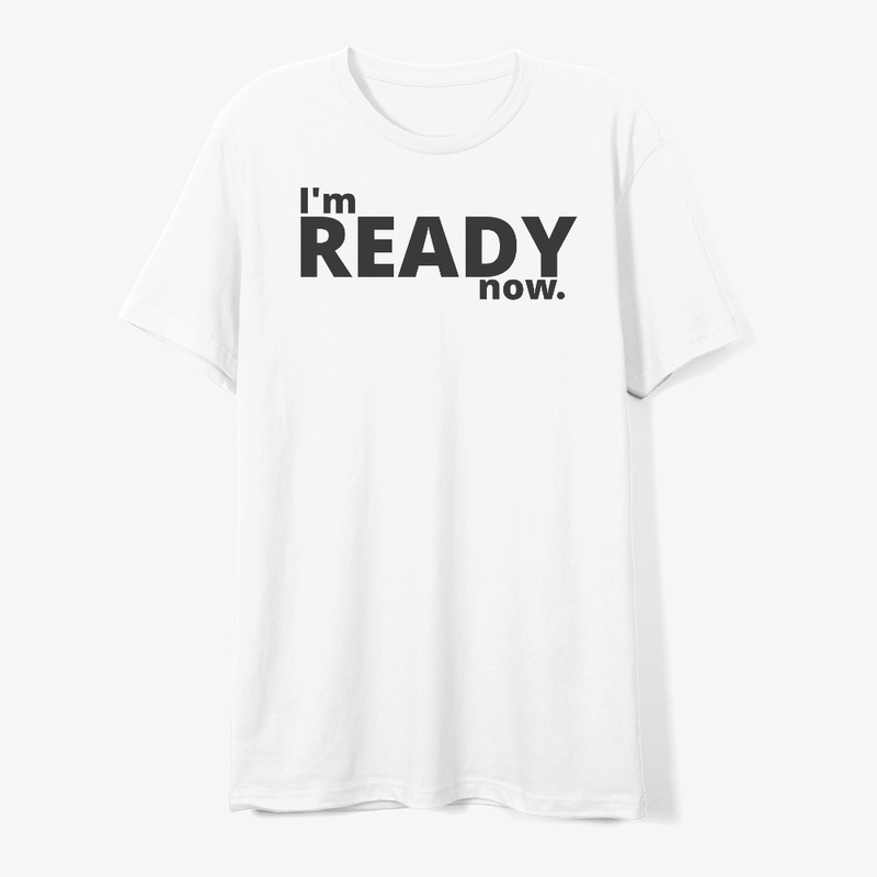 I'm Ready Now