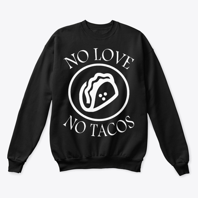No love no tacos T Shirt