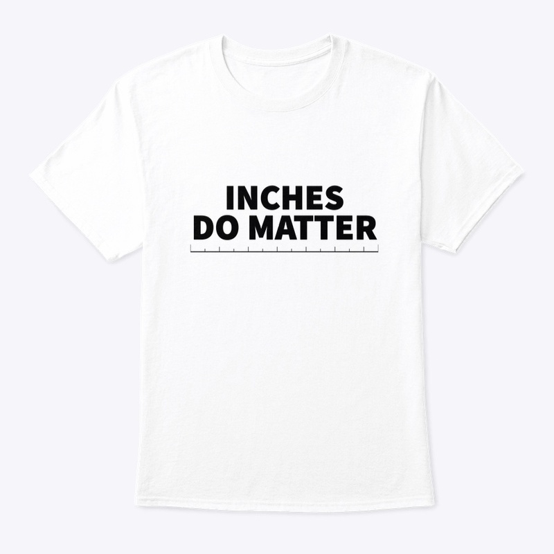 Inches do Matter 