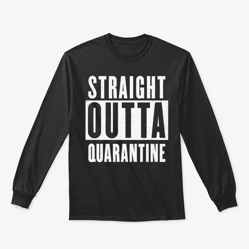 Straight Outta Quarantine Gift