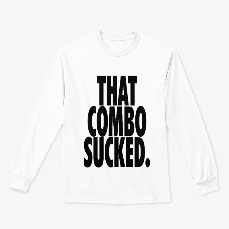 That Combo Sucked.