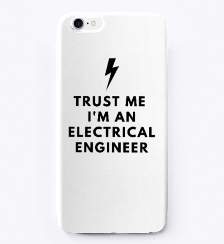 TRUST ME I'M AN ELECTRICAL ENGINEER