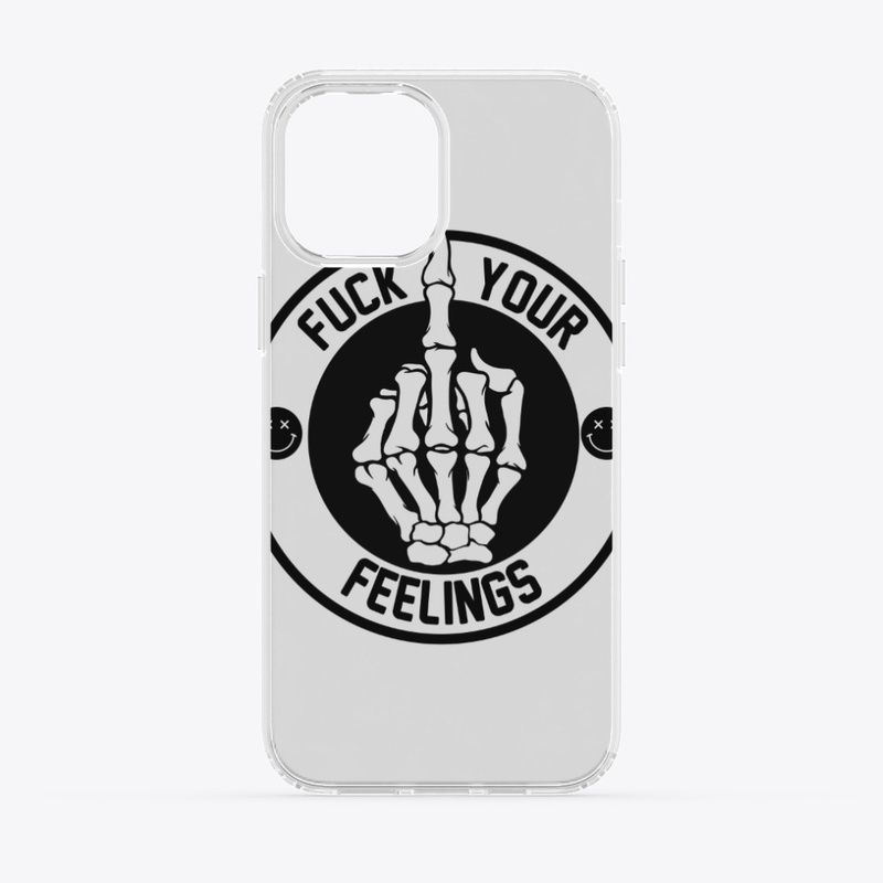 F*** your feelings 