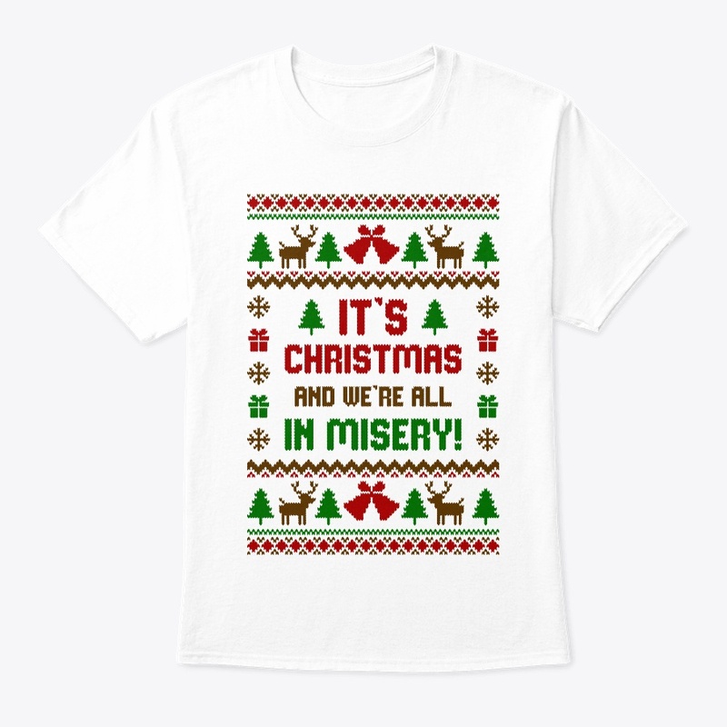 Its Christmas And Were All In Misery