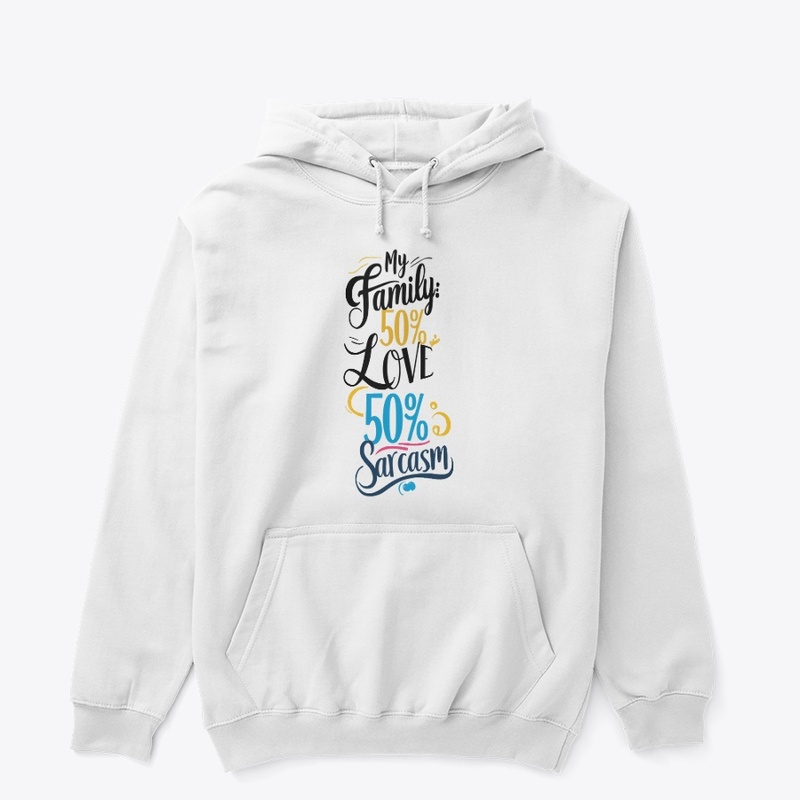 Fun Family Quote - 50% Love, 50% Sarcasm