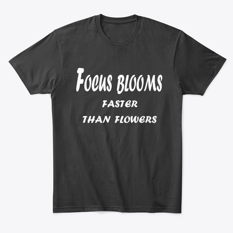 Focus Blooms Faster Than Flowers