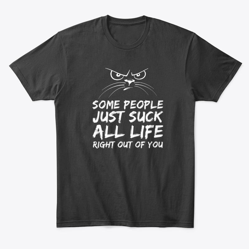 Annoying Some People Just Suck All Life