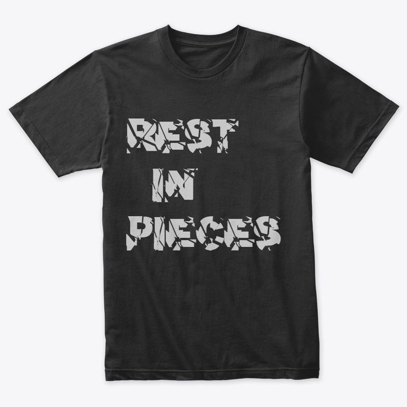 Rest in pieces