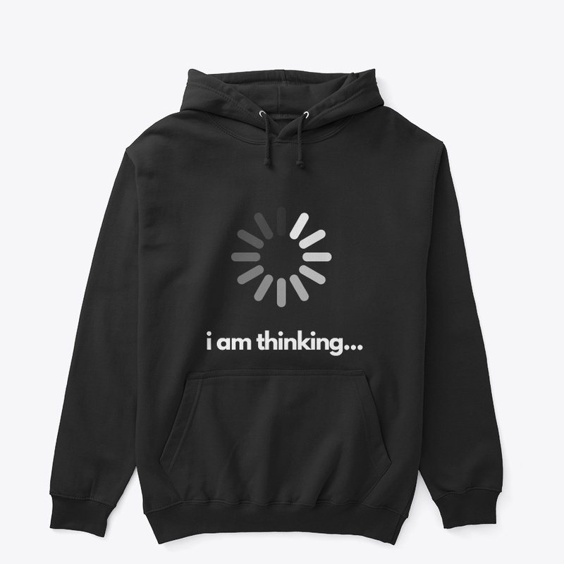 i am thinking