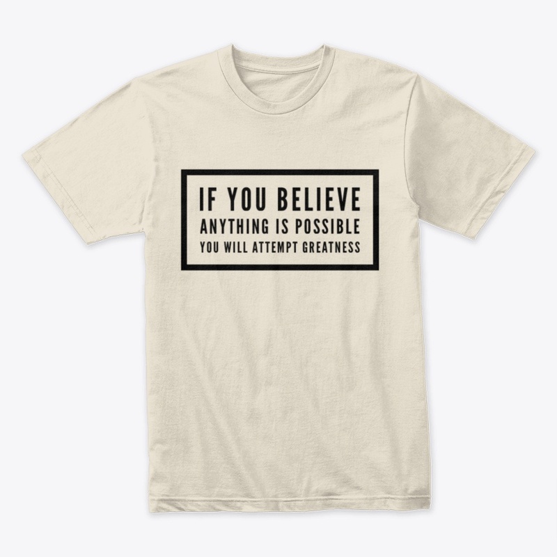 Believe anything is possible