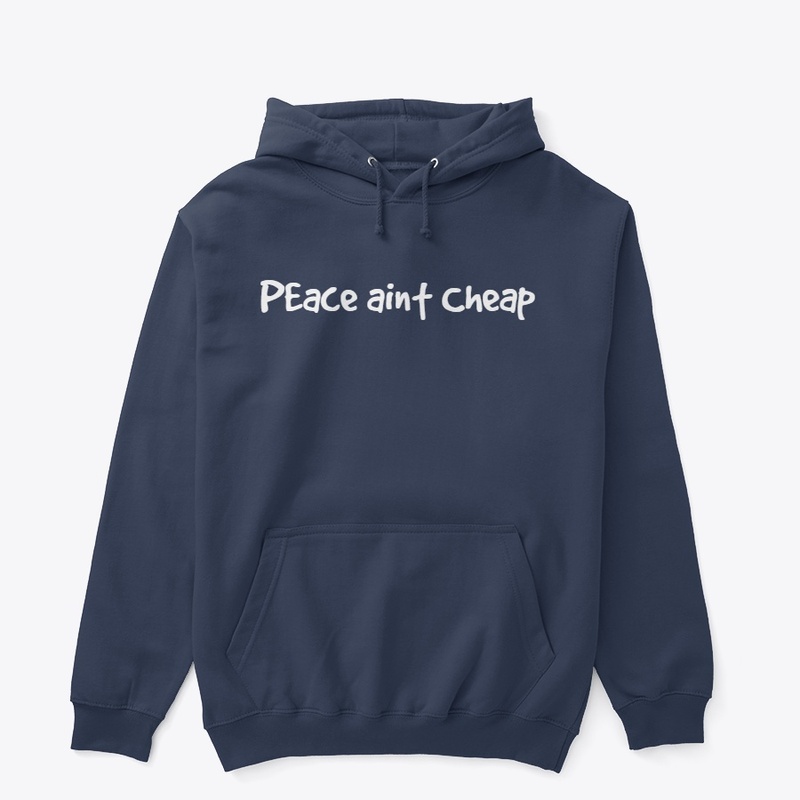 Peace aint Cheap