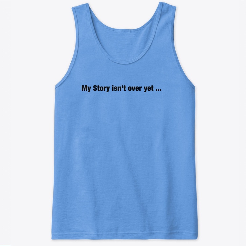 My Story isn't over yet ...