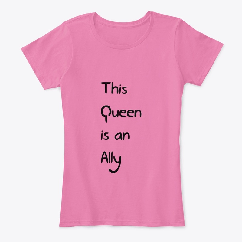 This Queen is an Ally - Shirt