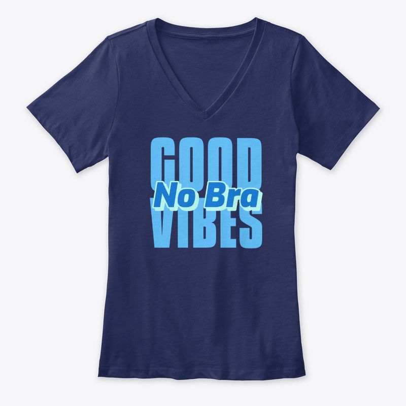 Good Vibes No Bra Comfy Day