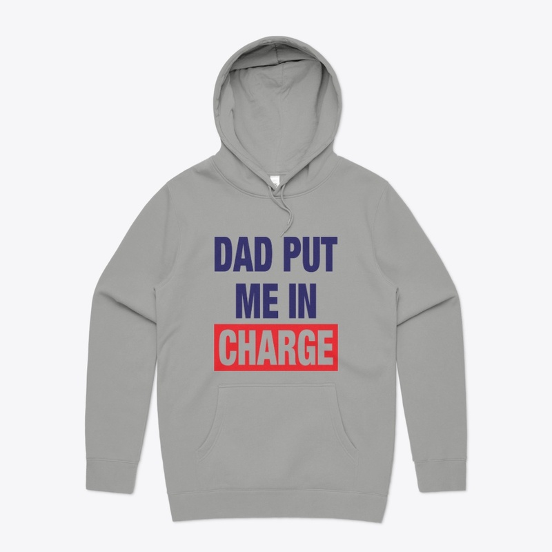 Dad Put Me In Charge Shirt