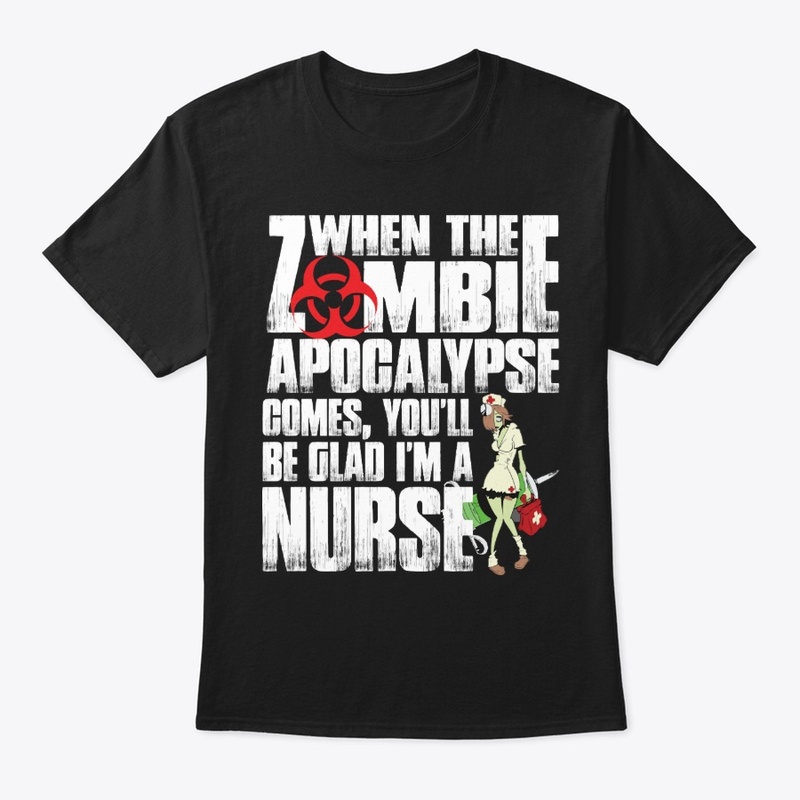 When The Zombie Apocalypse A Nurse shirt