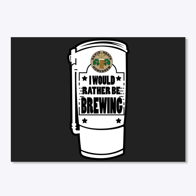 I Would Rather Be Brewing
