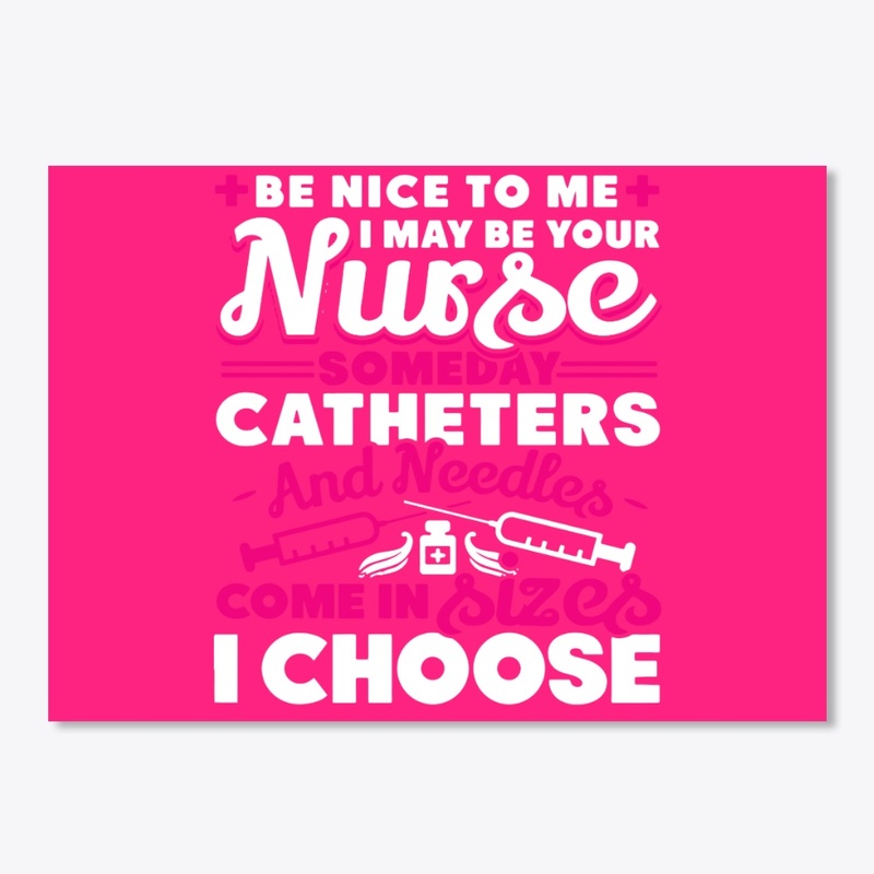 Nursing be nice funny shirt