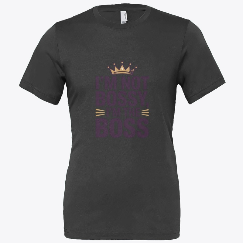 I'm Not Bossy I'm The Boss T-Shirt