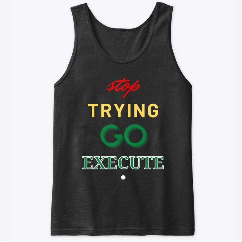 Stop Trying Go Execute.
