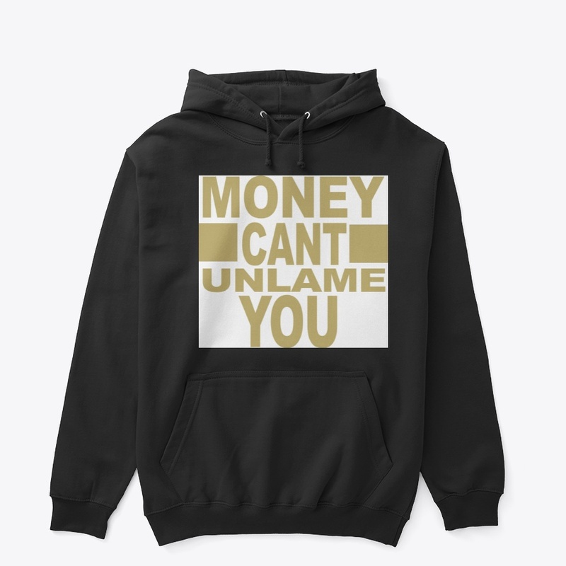 Money Can't Unlame You