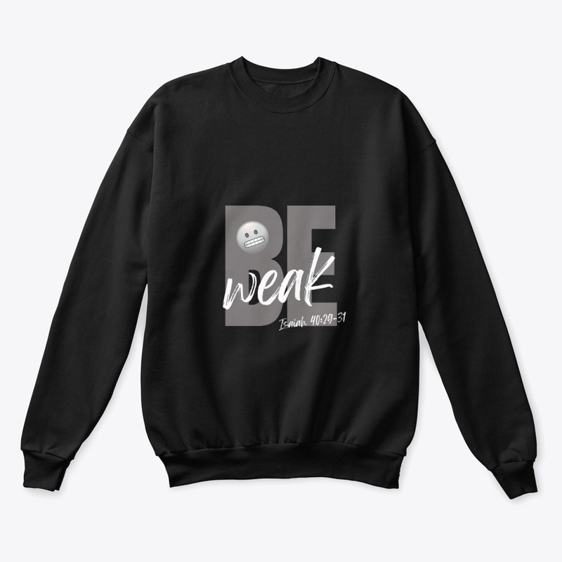 Be Weak (Gry-Wht)