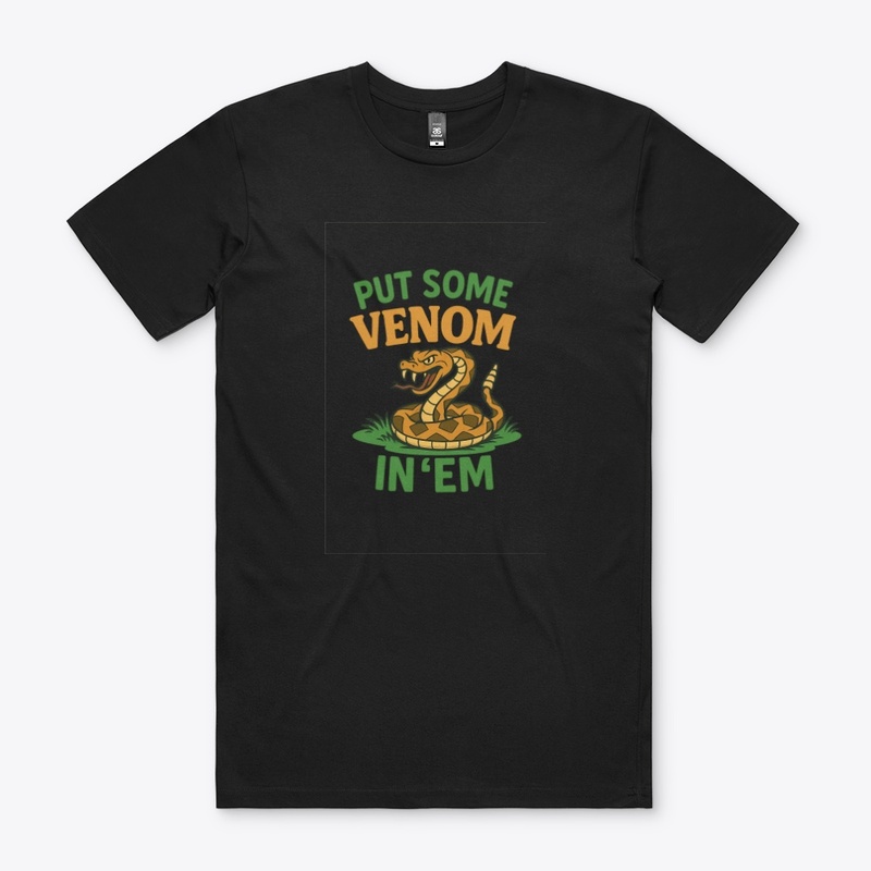 Put Some Venom In 'em