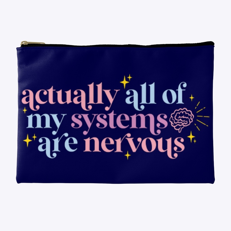 All of my systems are nervous