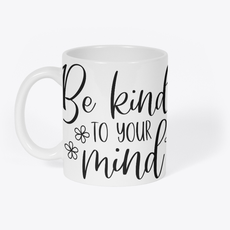 Be kind to your mind - mental health
