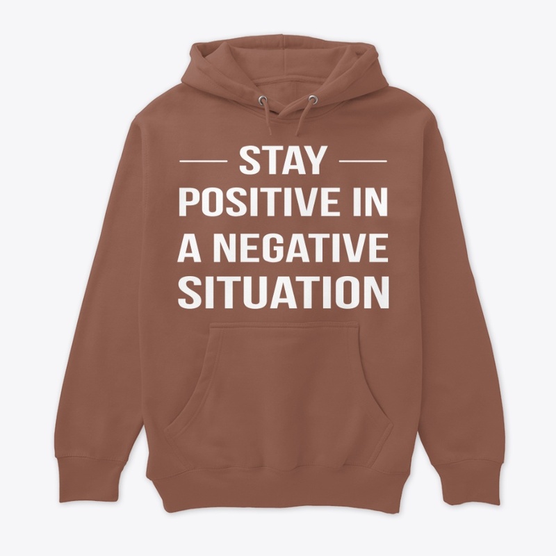 Stay Positive... Customised Tee-Shirt