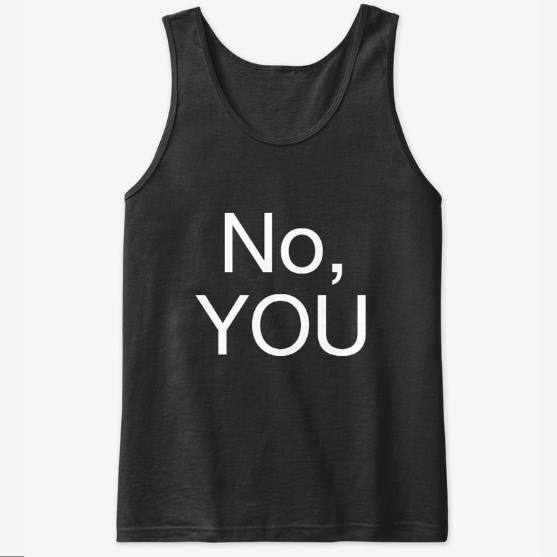No, YOU